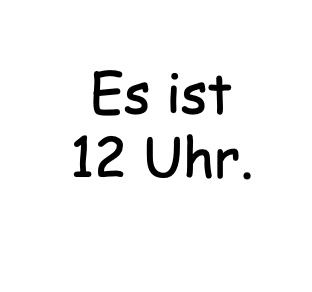 Es ist 12 Uhr