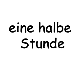 eine halbe Stunde
